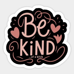 Be Kind Of A Bitch Funny Sarcastic Quote Sticker